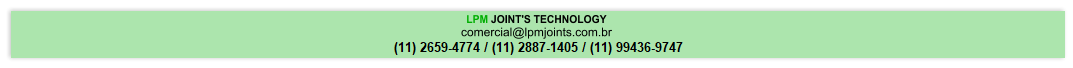 LPM JOINT'S TECHNOLOGY comercial@lpmjoints.com.br  (11) 2533-2520 / (11) 2887-1405 / (11) 99436-9747
